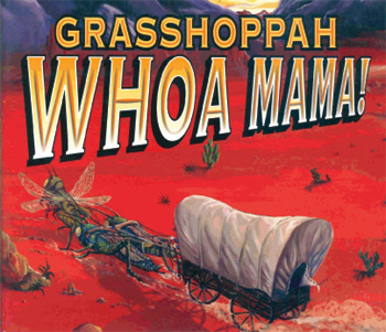 Whoah Mama Grasshoppah